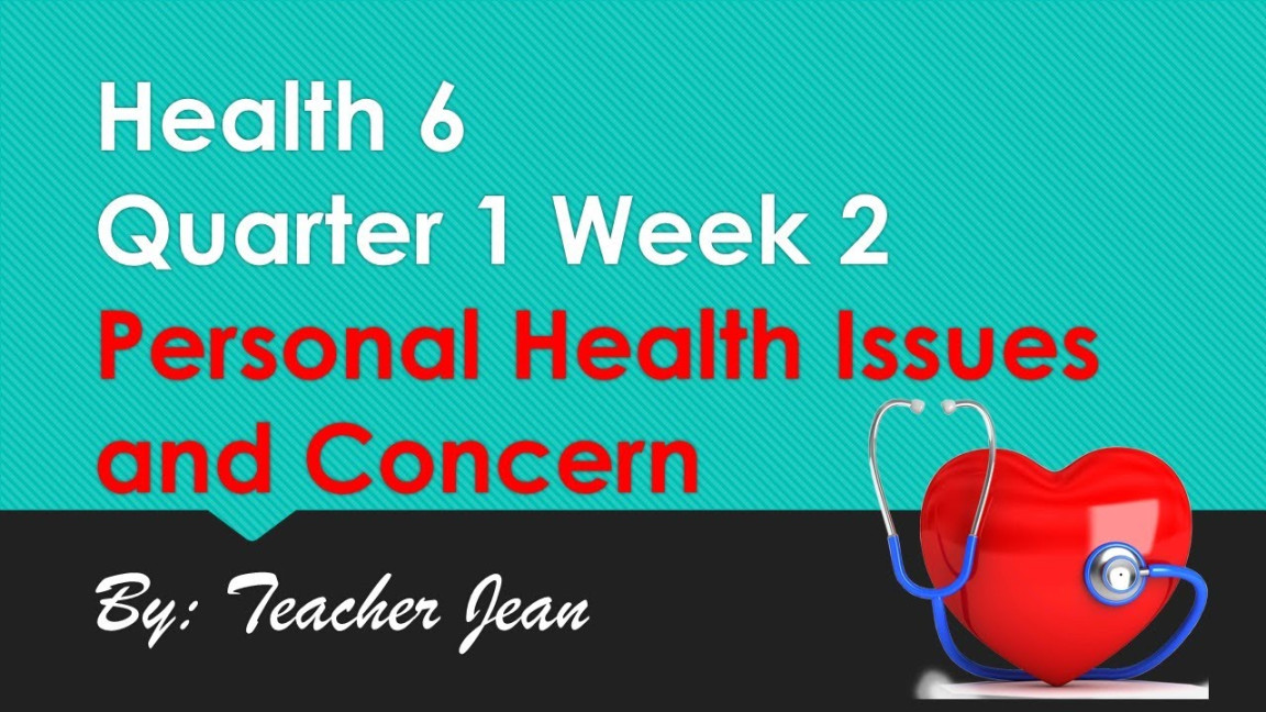 Health  Quarter  Week : Personal Health Issues and Concerns