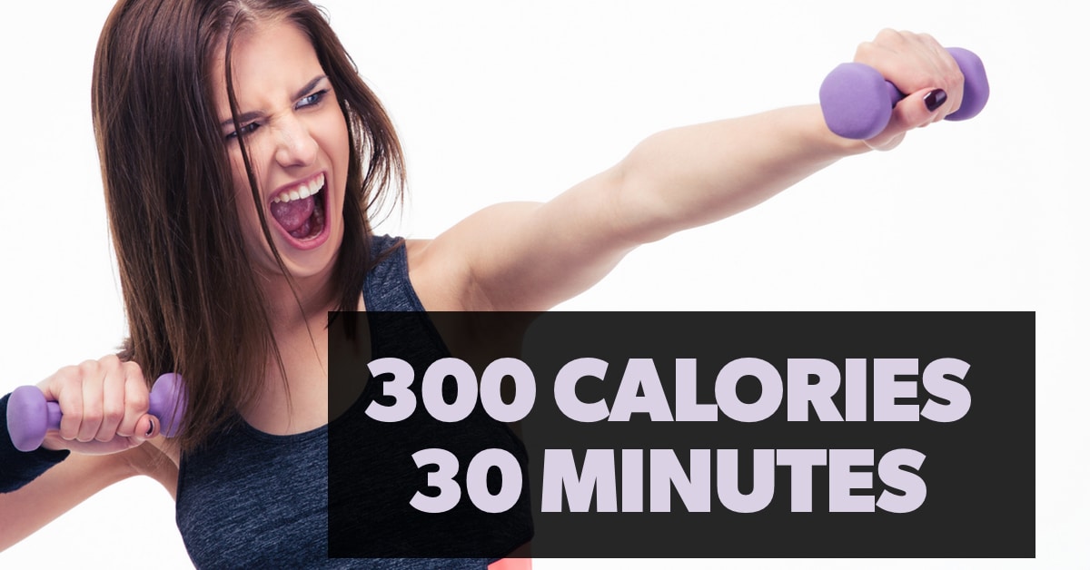 6 ways burn 300 calories 30 minutes less