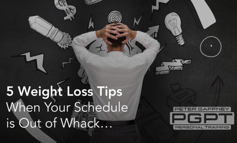 Weight loss tips when your schedule is out of whack