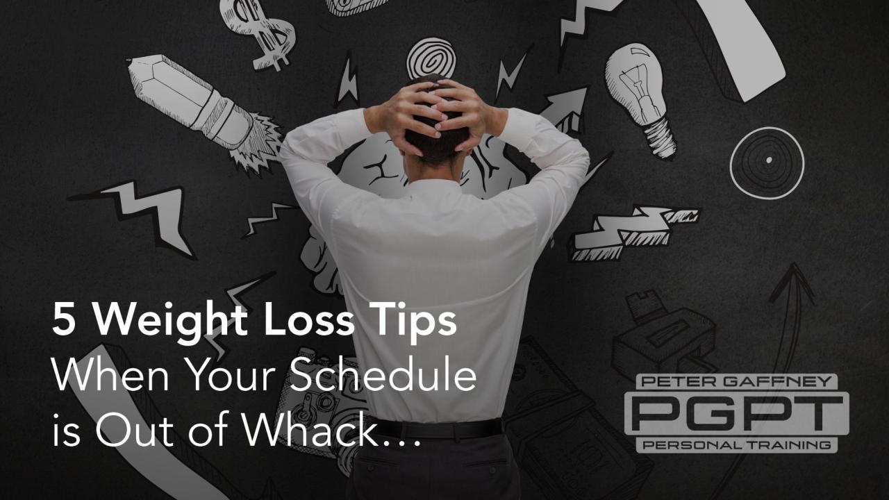 Weight loss tips when your schedule is out of whack