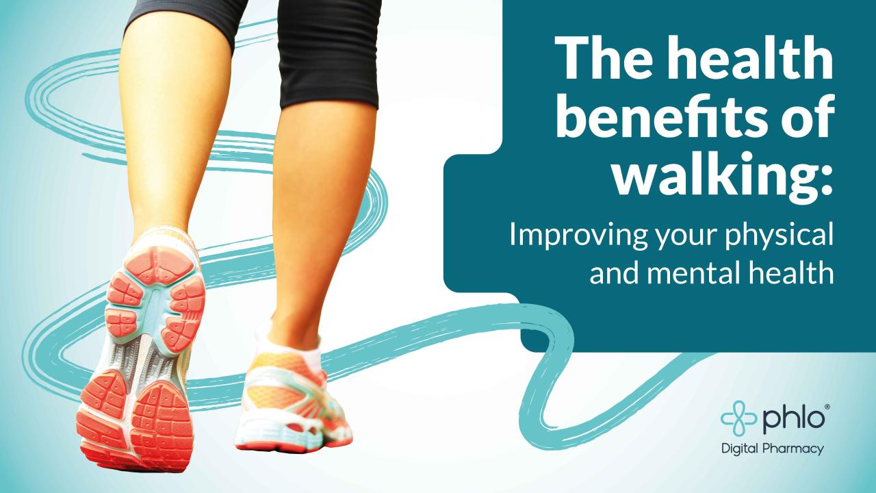 The health benefits of walking and higher step counts