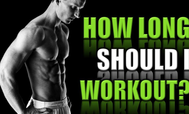 How long should workouts last