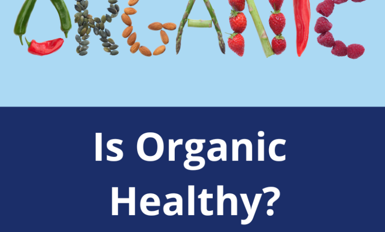 Ask the rd how healthy are organic processed foods