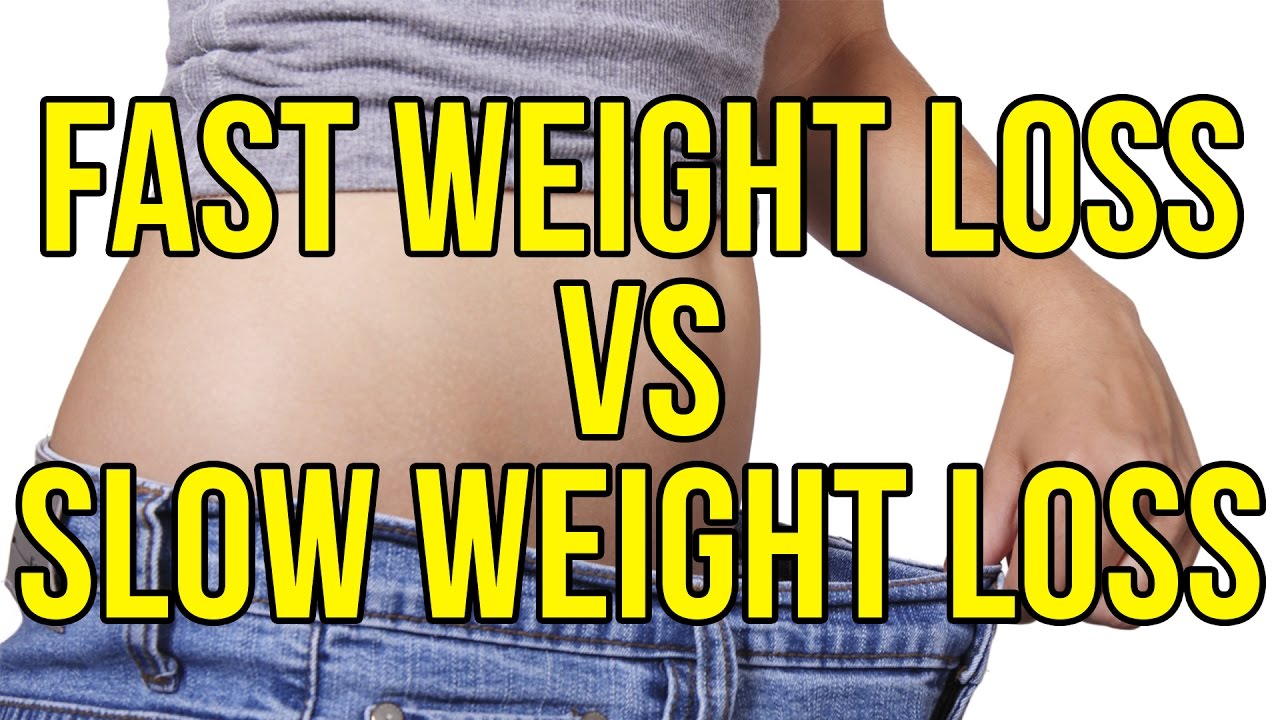 Fast versus slow weight loss which is better