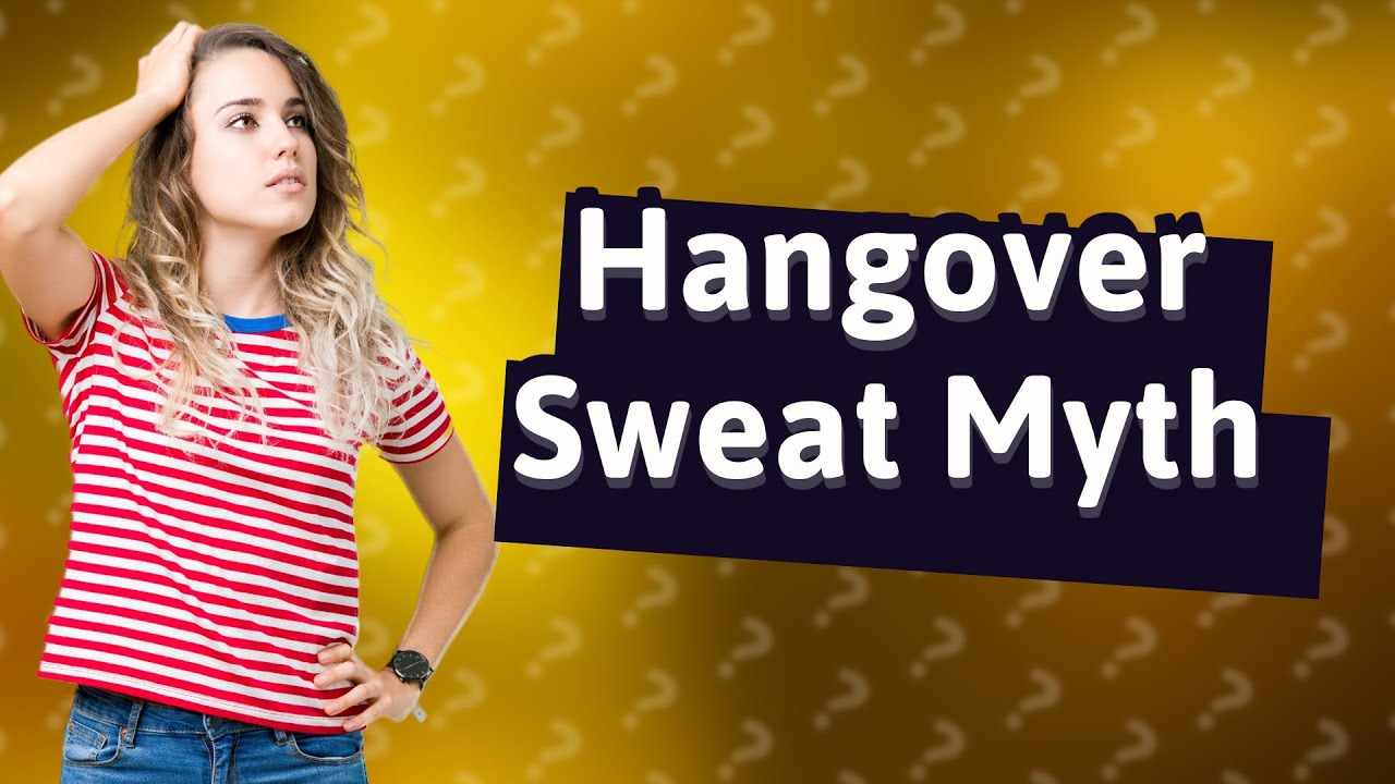 Can sweat hangover