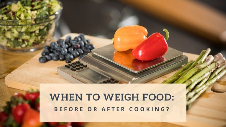 Ask the rd should you weigh food before or after cooking